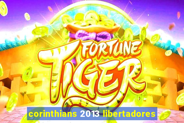corinthians 2013 libertadores